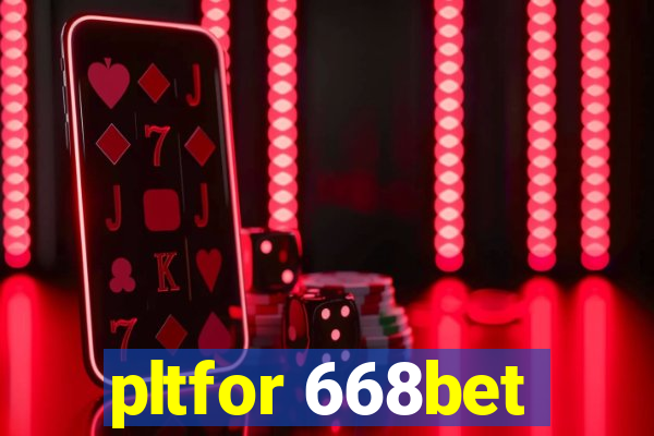 pltfor 668bet